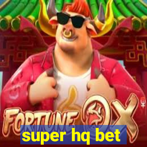 super hq bet